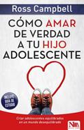 Como Amar De Verdad A Tu Hijo Adolescente (Rústica) [Libro]