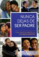 Nunca Dejas de ser Padre (Rústica) [Libro]