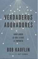 Verdaderos Adoradores (Rústica) [Libro]