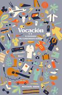 Vocación: El Escenario Del Florecimiento (Rústica) [Libro]