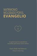Matrimonio Moldeado Por el Evangelio (Rústica) [Libro]