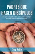 Padres Que Hacen Discípulos (Rústica) [Libro]