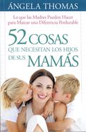52 Cosas Que Los Hijos Necesitan los Hijos de sus Mamás (Rústica) [Libro de Bolsillo]