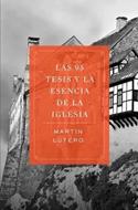 95 Tesis Y La Esencia De La Iglesia,Las (Rústica)