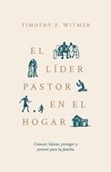 El Líder Pastor en el Hogar (Rústica) [Libro]