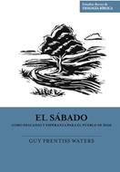 El Sábado Como Descanso y Esperanza para el Pueblo de Dios (Rústica) [Libro]
