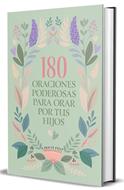 180 Oraciones Poderosas Para Orar Por Tus Hijos (Tapa Dura) [Devocional]