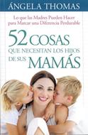 52 Cosas que necesitan los hijos de sus mamás (Rustica) [Libro]