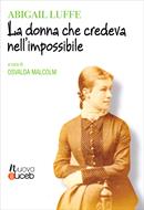 Abigail Luffe. La donna che credeva nell'impossibile (Brossura)