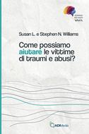 Come possiamo aiutare le vittime di traumi e abusi (Brossura)
