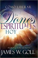 Cómo Liberar los Dones Espirituales Hoy (Rústica)