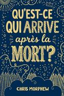 Qu'est-ce qui arrive après la mort ?