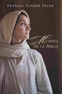Mujeres de la Biblia (Rústica) [Libro]