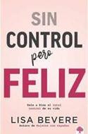 Sin Control Pero Felíz (Rústica) [Libro]