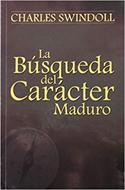 La Búsqueda del Carácter Maduro (Rústica) [Libro]