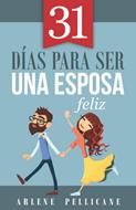 31 Días para ser una Esposa Feliz (Rústica) [Libro]