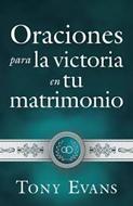 Oraciones Para la Victoria en tu Matrimonio (Rústica) [Libro]
