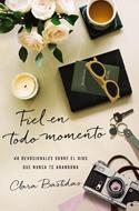 Fiel En Todo Momento (Rústica) [Libro]