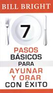 Siete pasos basicos para ayunar y orar con éxito (Rústica) [Bolsilibro]