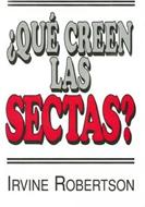 ¿Qué Creen Las Sectas? (Tapa Suave) [Libro]