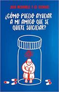 Como Puedo Ayudar a Mi Amigo Que Se Quiere Suicidar? (rustica) [Libro]