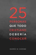25 Personas Que Todo Cristiano Deberia Conocer (Rústica)