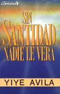 Sin Santidad Nadie le Verá (Rústica)