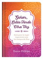 Señor Estas Tarde Otra Vez
