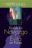 Evalúa tu Noviazgo y Evita un Fiasco (Rústica) [Libro]