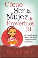 Cómo ser la mujer de Proverbios 31 (Rústica )