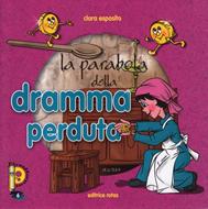 La parabola della Dramma Perduta - Libretto illustrato (Spillato)
