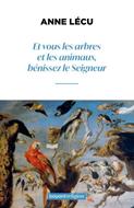 Et vous les arbres et les animaux, bénissez le Seigneur