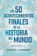 Los 50 Acontecimientos Finales de la Historia del Mundo (Rústica) [Libro]