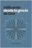 Edificando Desde la Gracia de Dios (Rústica)