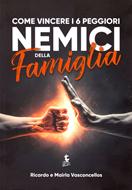 Come vincere i 6 peggiori nemici della famiglia (Brossura)