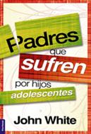 Padres que Sufren por Hijos Adolescentes (Rústica) [Libro]