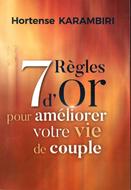 7 Règles d'or pour améliorer votre vie de couple