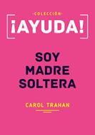 ¡AYUDA! Soy Madre Soltera (rústica) [Libro]