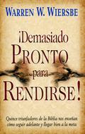 ¡Demasiado Pronto para Rendirse! (Rústica) [Libro]