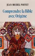 Comprendre la Bible avec Origène