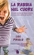 La rabbia nel cuore - Un aiuto pratico per la prevenzione e la cura della rabbia nei bambini (Brossura)