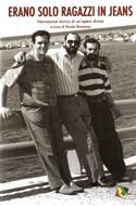 Erano solo ragazzi in jeans - Narrazione storica di un'opera divina (Brossura)