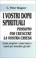 I vostri doni spirituali possono far crescere la vostra chiesa (Brossura)