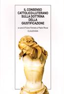 Il consenso cattolico - luterano sulla dottrina della giustificazione (Brossura)