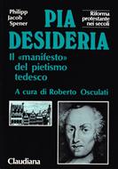 Pia Desideria - Il manifesto del pietismo tedesco (Brossura)