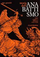 Storia dell'Anabattismo - vol 1 - Dalle origini a Münster (1525 - 1535) (Brossura)