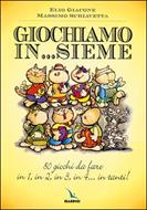 Giochiamo in... sieme - 80 giochi da fare in 1, in 2, in 3, in 4... in tanti (Brossura)