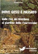Dove Gesù è passato (Brossura)