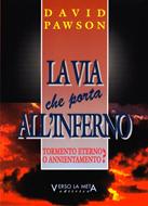 La via che porta all'inferno - Tormento eterno o annientamento? (Brossura)