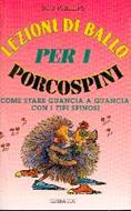 Lezioni di ballo per i porcospini (Brossura)